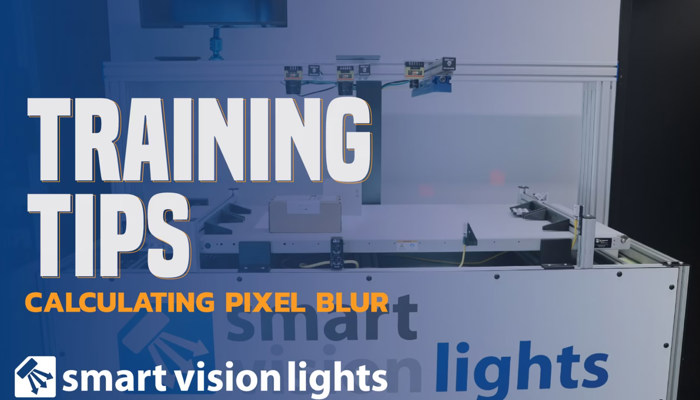 Training Tips - Calculating Pixel Blur | Machine Vision Lighting