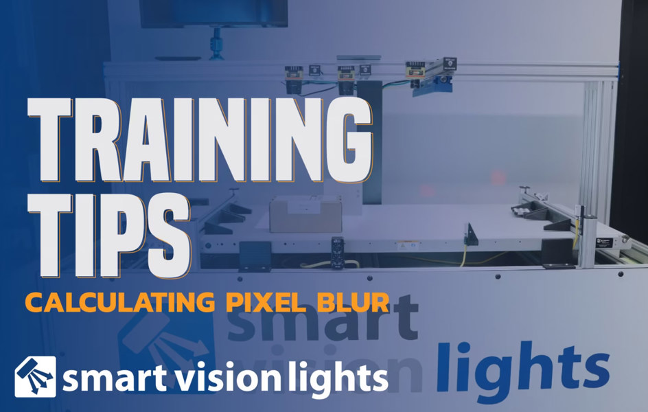 Training Tips - Calculating Pixel Blur | Machine Vision Lighting