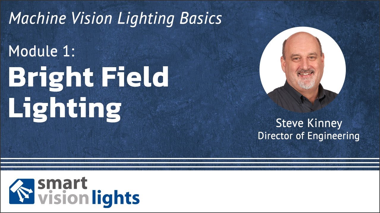 Machine Vision Lighting Basics Module 1: Bright Field Lighting