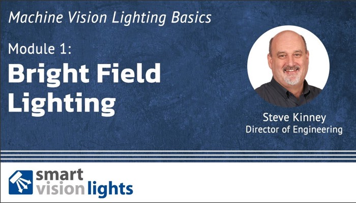 Machine Vision Lighting Basics Module 1: Bright Field Lighting